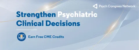 Strengthen Psychiatric Clinical Decisions | Earn Free CME Credits